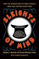Sleights of Mind: What the Neuroscience of Magic Reveals about Our Everyday Deceptions foto