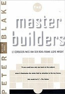 Master Builders: Le Corbusier, Mies Van Der Rohe, and Frank Lloyd Wright foto