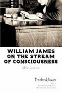 William James on the Stream of Consciousness: All the Evidence foto