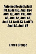 Automobile Audi: Audi R8, Audi 80, Audi Rs6, Audi Rs4, Audi A4, Audi A1, Audi Quattro, Audi Q5, Audi A6, Audi R10, Audi S5, Audi A8, Au foto