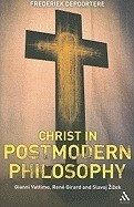 Christ in Postmodern Philosophy: Gianni Vattimo, Rene Girard, and Slavoj Zizek foto