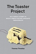 The Toaster Project: Or a Heroic Attempt to Build a Simple Electric Appliance from Scratch foto