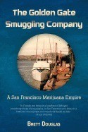The Golden Gate Smuggling Company: A San Francisco Marijuana Empire foto