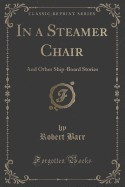 In a Steamer Chair: And Other Ship-Board Stories (Classic Reprint) foto