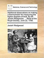 Additional Observations on Making a Thermometer for Measuring the Higher Degrees of Heat. by Mr. Josiah Wedgwood, ... Read at the Royal Society, June foto