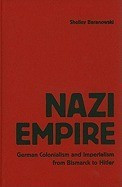 Nazi Empire: German Colonialism and Imperialism from Bismarck to Hitler foto