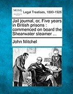 Jail Journal, Or, Five Years in British Prisons: Commenced on Board the Shearwater Steamer ... foto