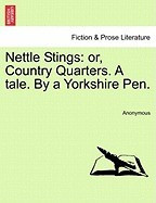 Nettle Stings: Or, Country Quarters. a Tale. by a Yorkshire Pen. foto