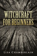 Witchcraft for Beginners: A Guide to Contemporary Witchcraft, Different Types of Witches, Wicca, and Spells for the Beginner Witch foto