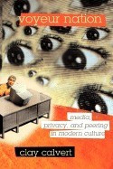 Voyeur Nation: Media, Privacy, and Peering in Modern Culture foto