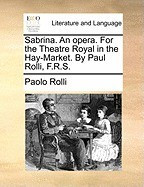 Sabrina. an Opera. for the Theatre Royal in the Hay-Market. by Paul Rolli, F.R.S. foto