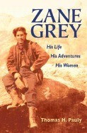 Zane Grey: His Life, His Adventures, His Women foto