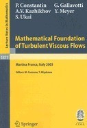 Mathematical Foundation of Turbulant Viscous Flows: Lectures Given at the C.I.M.E. Summer School Held in Martina Franca, Italy September 1-5, 2003 foto