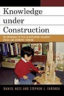 Knowledge Under Construction: The Importance of Play in Developing Children&amp;#039;s Spatial and Geometric Thinking foto