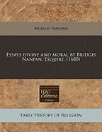 Essays Divine and Moral by Bridgis Nanfan, Esquire. (1680) foto