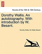 Dorothy Wallis. an Autobiography. with Introduction by W. Besant. foto