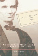 A. Lincoln, Esquire: A Shrewd, Sophisticated Lawyer in His Time foto