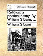 Religion: A Poetical Essay. by William Gibson, ... foto