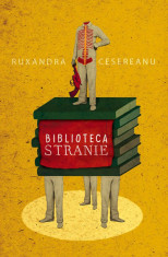 Ruxandra Cesereanu - Biblioteca stranie - 539411 foto