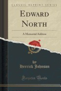 Edward North: A Memorial Address (Classic Reprint) foto