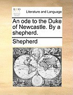 An Ode to the Duke of Newcastle. by a Shepherd. foto