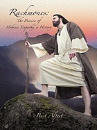 Rachmones: The Passion of Hebraic Empathy, a History Rachmones: The Passion of Hebraic Empathy, a History