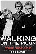 Walking on the Moon: The Untold Story of the Police and the Rise of New Wave Rock foto