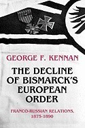 The Decline of Bismarck&amp;#039;s European Order: Franco-Russian Relations, 1875-1890 foto