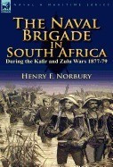 The Naval Brigade in South Africa During the Kafir and Zulu Wars 1877-79 foto