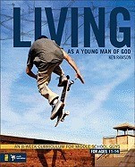 Living as a Young Man of God: An 8-Week Curriculum for Middle School Guys, for Ages 11-14 foto