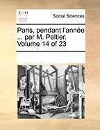 Paris, Pendant L&amp;#039;Anne ... Par M. Peltier. Volume 14 of 23 foto