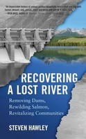 Recovering a Lost River: Removing Dams, Rewilding Salmon, Revitalizing Communities foto