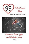 99 Valentine&amp;#039;s Day Ideas to Surprise Him: Romantic Ideas, Gifts, and Dates for Men (Romantic Gift Ideas, Romantic Presents and Dates, Valentine&amp;#039;s Day foto