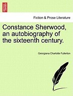 Constance Sherwood, an Autobiography of the Sixteenth Century. foto