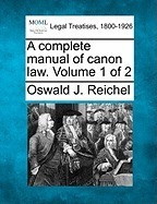 A Complete Manual of Canon Law. Volume 1 of 2 foto