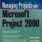 Managing Projects with Microsoft Project 2000: For Windows