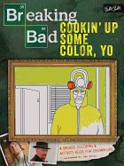 Breaking Bad: Cookin&amp;#039; Up Some Color, Yo: A Badass Coloring &amp;amp; Activity Book for Grown-Ups foto