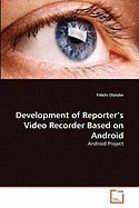 Development of Reporter&amp;#039;s Video Recorder Based on Android foto