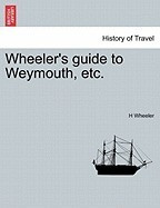 Wheeler&amp;#039;s Guide to Weymouth, Etc. foto