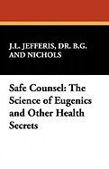 Safe Counsel: The Science of Eugenics and Other Health Secrets foto