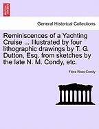 Reminiscences of a Yachting Cruise ... Illustrated by Four Lithographic Drawings by T. G. Dutton, Esq. from Sketches by the Late N. M. Condy, Etc. foto