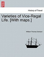 Varieties of Vice-Regal Life. [With Maps.] foto