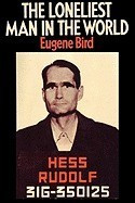 The Loneliest Man in the World the Inside Story of the Thirty Year Imprisonment of Rudolf Hess foto