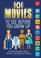 101 Movies to See Before You Grow Up: Be Your Own Movie Critic--The Must-See Movie List for Kids foto