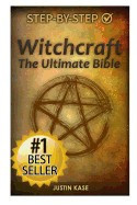 Witchcraft: The Ultimate Bible: The Definitive Guide on the Practice of Witchcraft, Spells, Rituals and Wicca foto