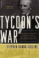 Tycoon&amp;#039;s War: How Cornelius Vanderbilt Invaded a Country to Overthrow America&amp;#039;s Most Famous Military Adventurer foto