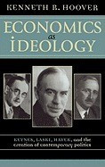 Economics as Ideology: Keynes, Laski, Hayek, and the Creation of Contemporary Politics foto