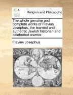 The Whole Genuine and Complete Works of Flavius Josephus, the Learned and Authentic Jewish Historian and Celebrated Warrior. foto