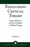 Refiguring Critical Theory: Jyrgen Habermas and the Possibilities of Political Change foto