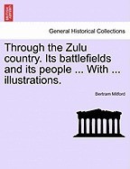 Through the Zulu Country. Its Battlefields and Its People ... with ... Illustrations. foto